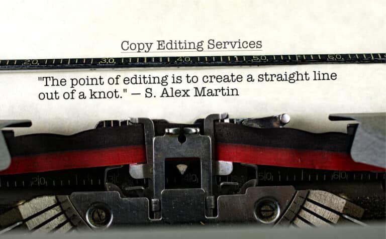 An old typewriter and sheet of paper with a S. Alex Martin quote under copy editing services that states “The point of editing is to create a straight line out of a knot.”ter and sheet of paper with a S. Alex Martin quote under copy editing services that states “The point of editing is to create a straight line out of a knot.”